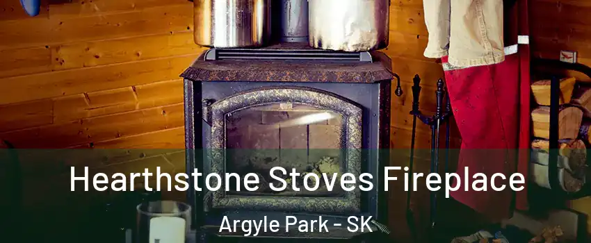 Hearthstone Stoves Fireplace Argyle Park - SK