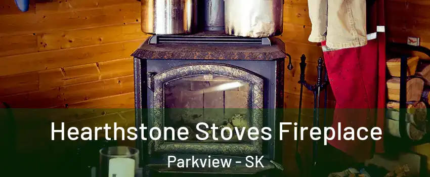 Hearthstone Stoves Fireplace Parkview - SK