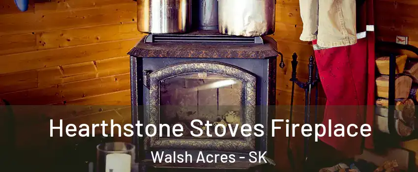 Hearthstone Stoves Fireplace Walsh Acres - SK