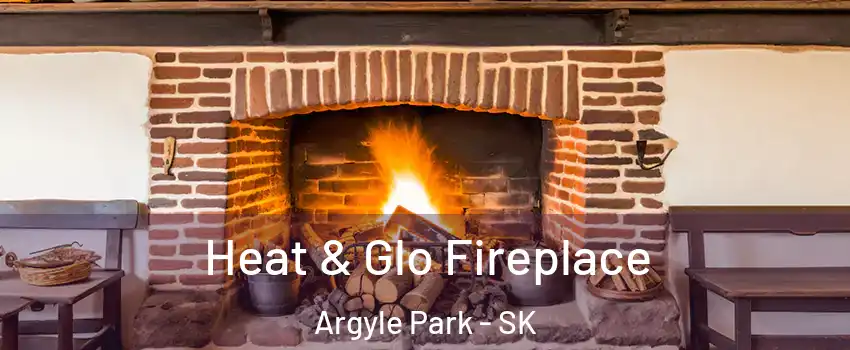  Heat & Glo Fireplace Argyle Park - SK