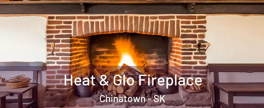  Heat & Glo Fireplace Chinatown - SK
