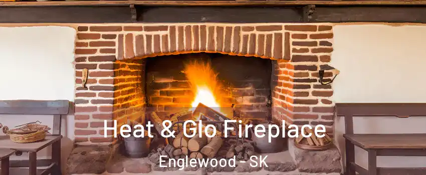  Heat & Glo Fireplace Englewood - SK
