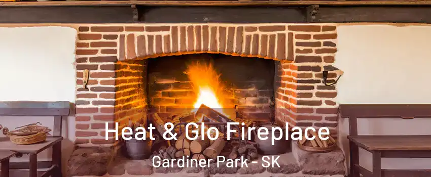  Heat & Glo Fireplace Gardiner Park - SK