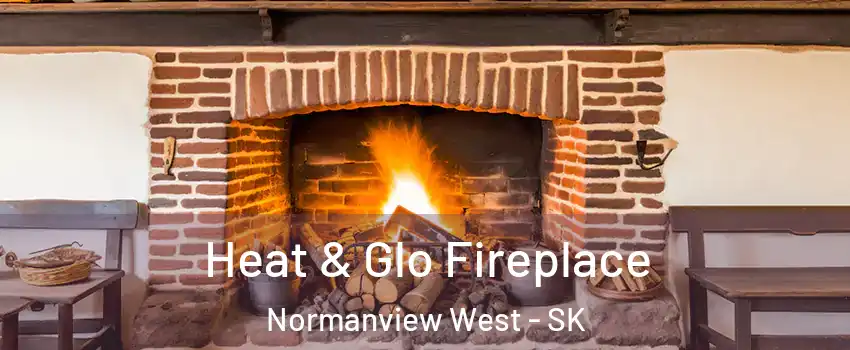  Heat & Glo Fireplace Normanview West - SK