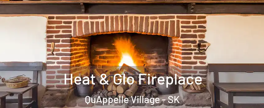  Heat & Glo Fireplace QuAppelle Village - SK