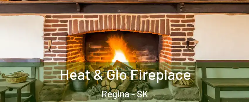  Heat & Glo Fireplace Regina - SK