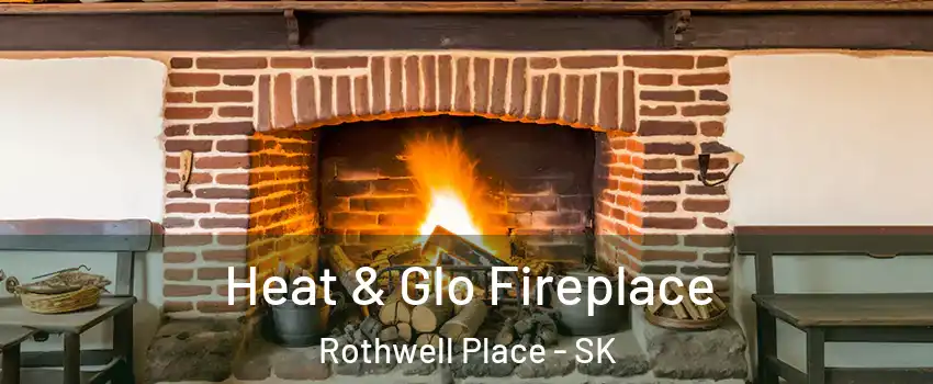  Heat & Glo Fireplace Rothwell Place - SK