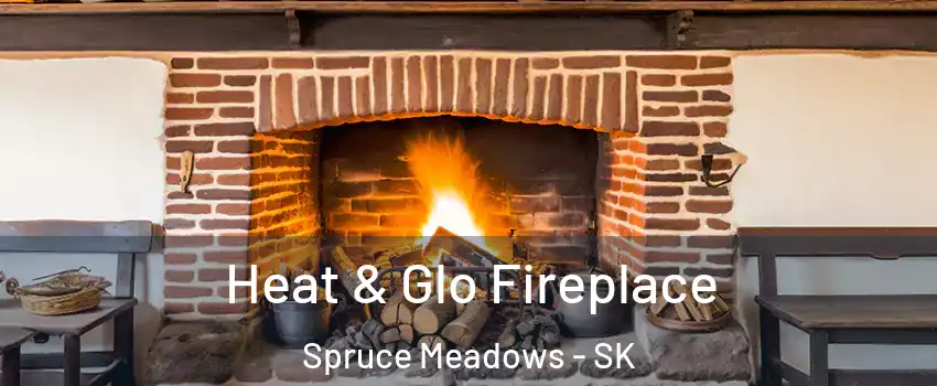 Heat & Glo Fireplace Spruce Meadows - SK