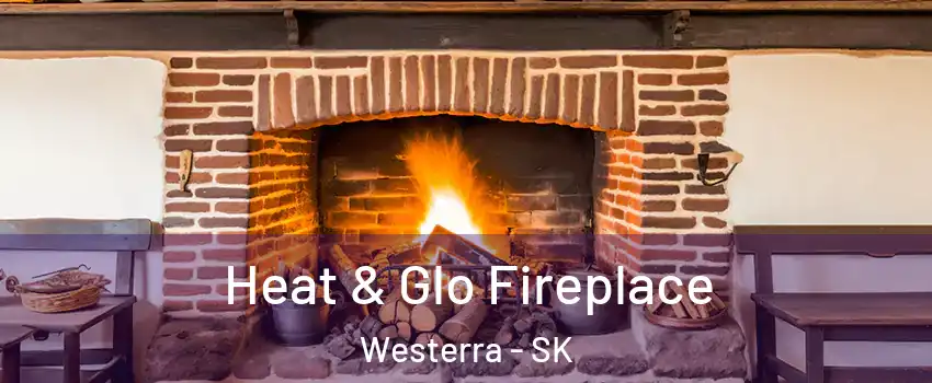  Heat & Glo Fireplace Westerra - SK