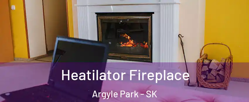  Heatilator Fireplace Argyle Park - SK