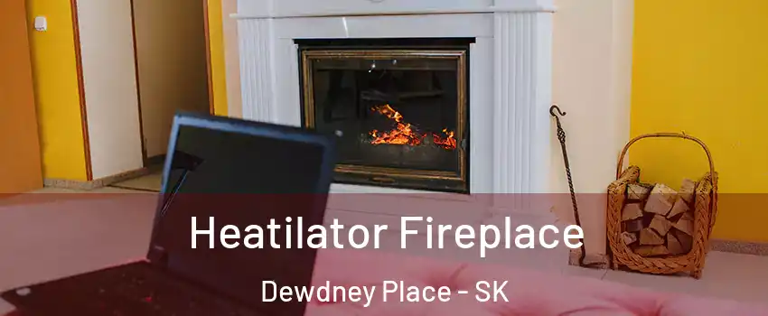  Heatilator Fireplace Dewdney Place - SK