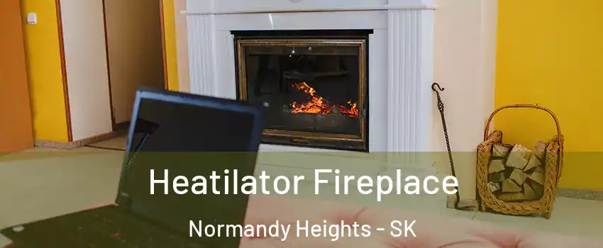  Heatilator Fireplace Normandy Heights - SK