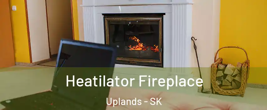  Heatilator Fireplace Uplands - SK