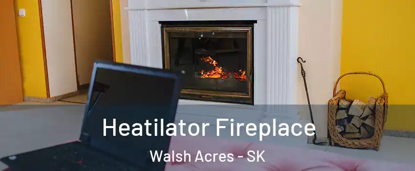  Heatilator Fireplace Walsh Acres - SK