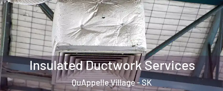  Insulated Ductwork Services QuAppelle Village - SK