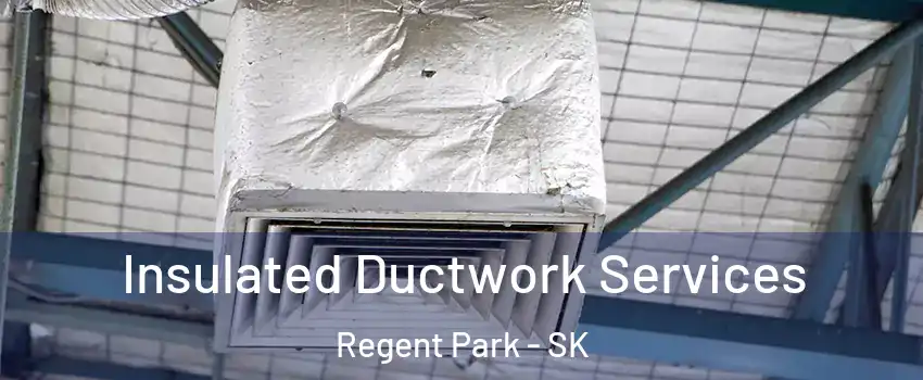  Insulated Ductwork Services Regent Park - SK