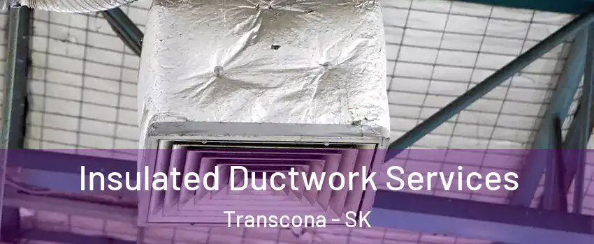  Insulated Ductwork Services Transcona - SK