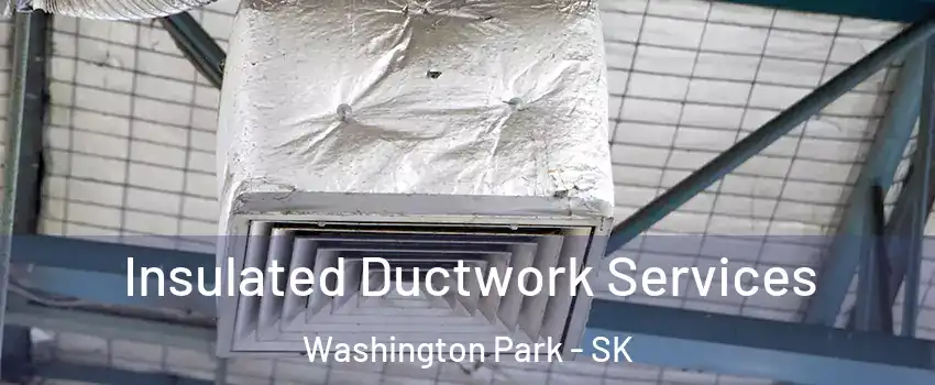  Insulated Ductwork Services Washington Park - SK