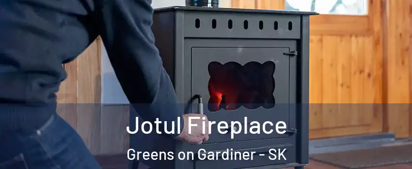  Jotul Fireplace Greens on Gardiner - SK