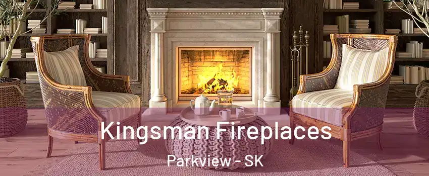  Kingsman Fireplaces Parkview - SK