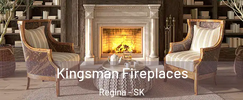  Kingsman Fireplaces Regina - SK