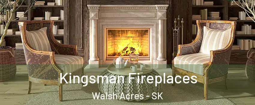  Kingsman Fireplaces Walsh Acres - SK