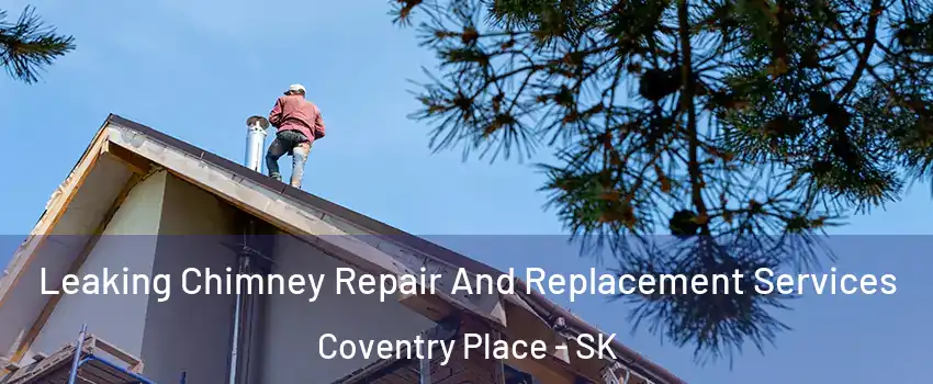  Leaking Chimney Repair And Replacement Services Coventry Place - SK