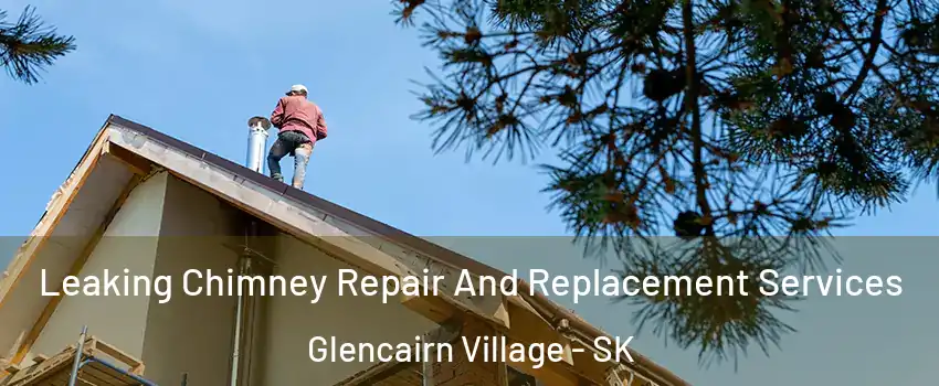  Leaking Chimney Repair And Replacement Services Glencairn Village - SK