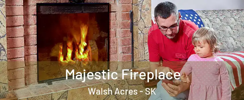  Majestic Fireplace Walsh Acres - SK
