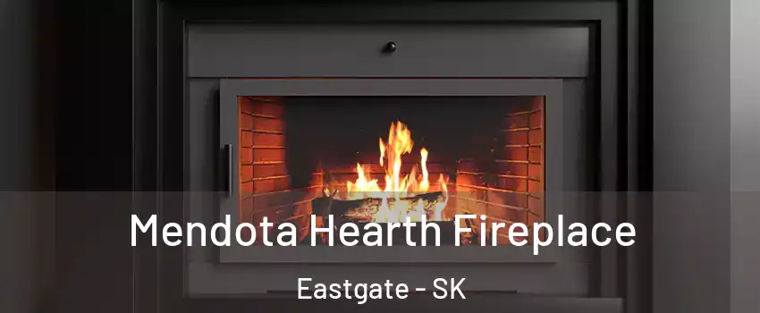 Mendota Hearth Fireplace Eastgate - SK