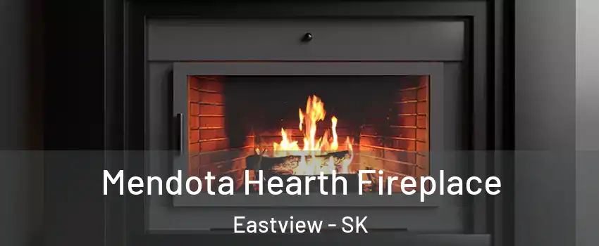 Mendota Hearth Fireplace Eastview - SK