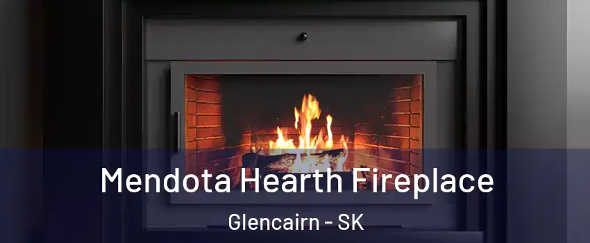 Mendota Hearth Fireplace Glencairn - SK