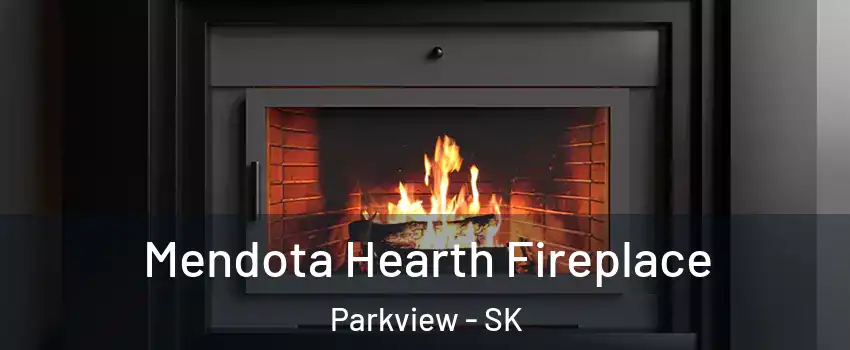 Mendota Hearth Fireplace Parkview - SK