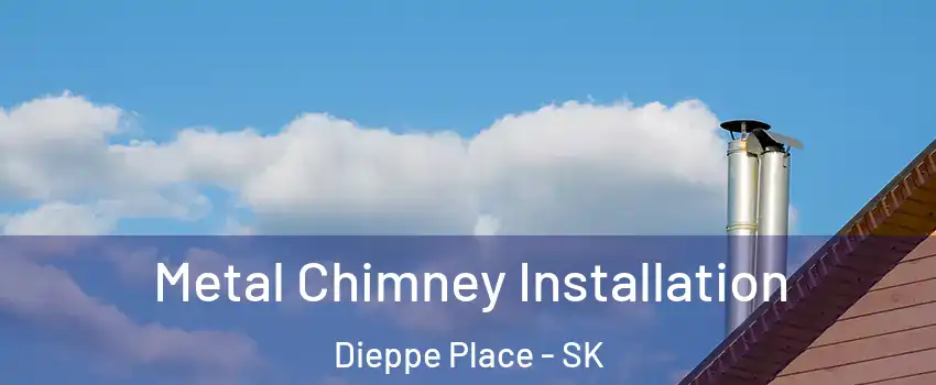  Metal Chimney Installation Dieppe Place - SK