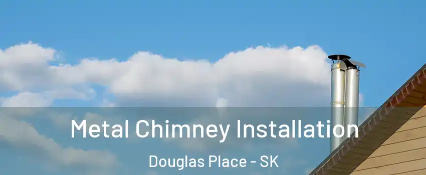  Metal Chimney Installation Douglas Place - SK