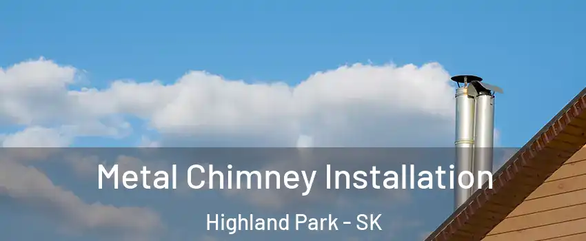  Metal Chimney Installation Highland Park - SK