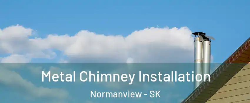  Metal Chimney Installation Normanview - SK