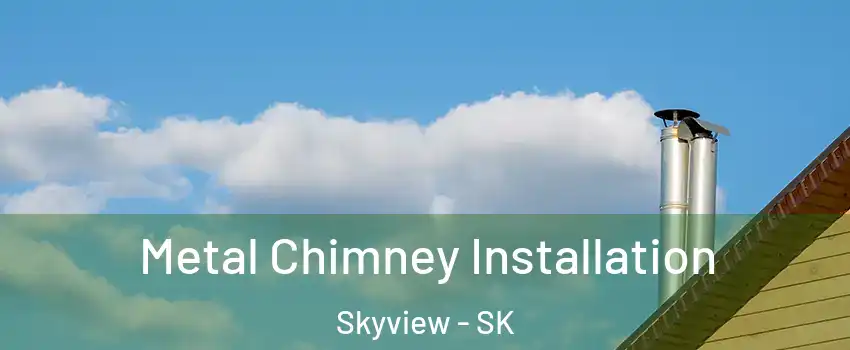  Metal Chimney Installation Skyview - SK