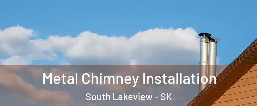  Metal Chimney Installation South Lakeview - SK