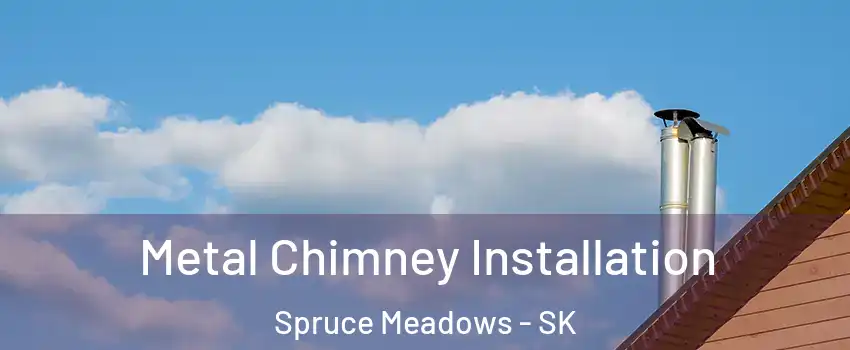  Metal Chimney Installation Spruce Meadows - SK