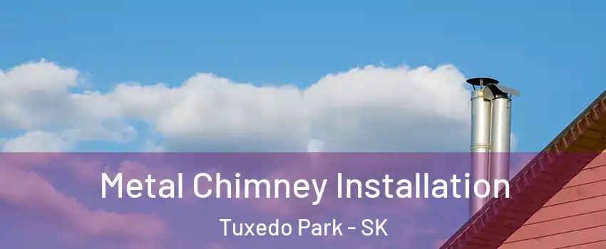  Metal Chimney Installation Tuxedo Park - SK