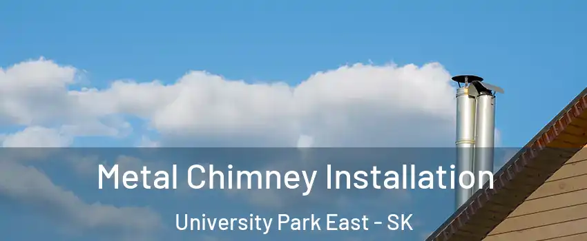 Metal Chimney Installation University Park East - SK