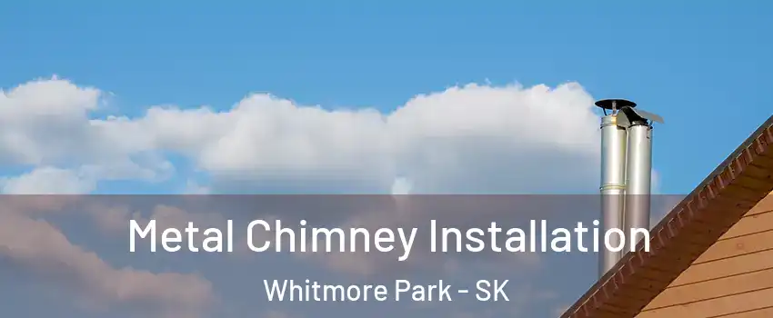  Metal Chimney Installation Whitmore Park - SK
