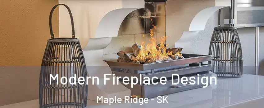  Modern Fireplace Design Maple Ridge - SK