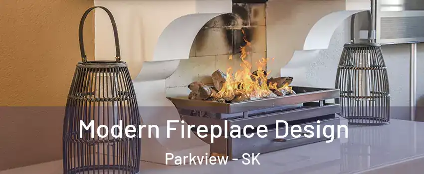  Modern Fireplace Design Parkview - SK
