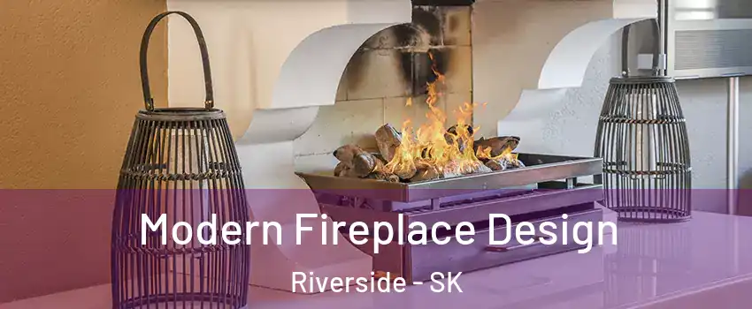  Modern Fireplace Design Riverside - SK