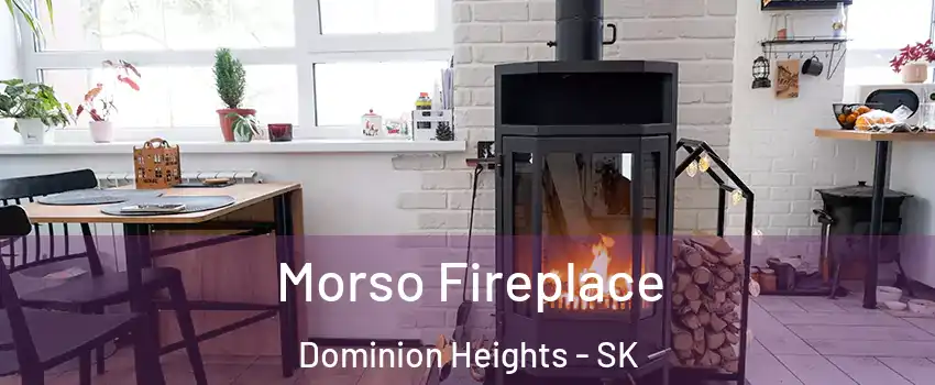  Morso Fireplace Dominion Heights - SK