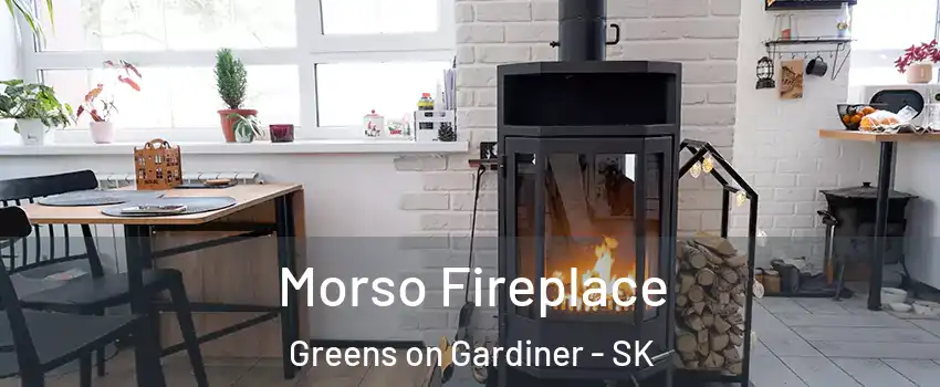  Morso Fireplace Greens on Gardiner - SK