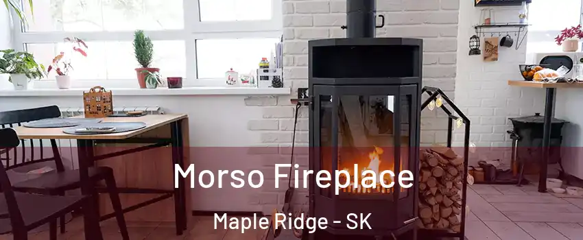  Morso Fireplace Maple Ridge - SK