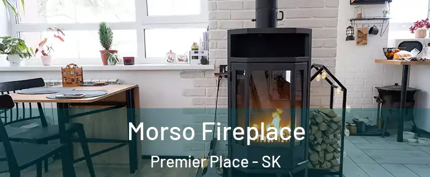  Morso Fireplace Premier Place - SK